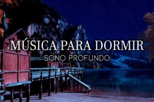 Noite Tranquila - Música Para Dormir e Relaxar Profundamente - Sono Calmo e Revigorante