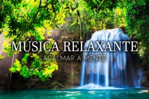 Bem-estar - Música Para Relaxar e  Acalmar a Ansiedade - Paz e Calma para a Mente